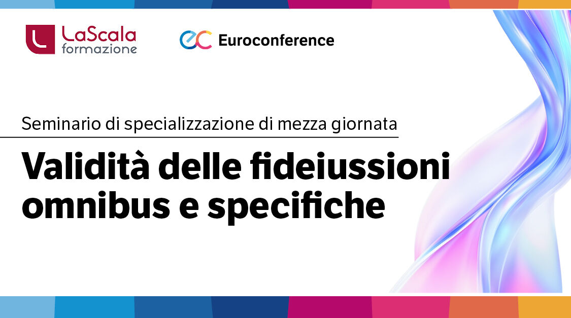 Immagine Validità delle fideiussioni omnibus e specifiche | Euroconference